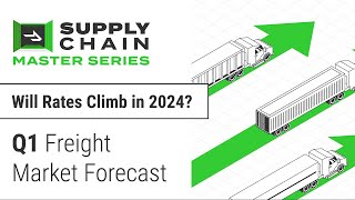 Q1 Freight Market Forecast Will Rates Climb in 2024 [upl. by Camel]