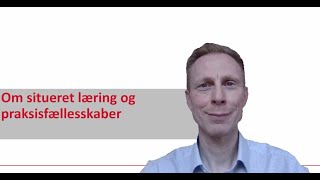 Om situeret læring og praksisfællesskaber [upl. by Aurelea]