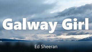 Ed Sheeran  Galway Girl Lyrics [upl. by Assened]