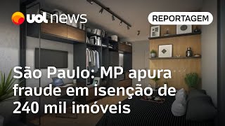 MP apura fraude em isenção da Prefeitura de SP a 240 mil imóveis [upl. by Tallulah]