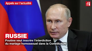 Russie  Poutine veut inscrire linterdiction du mariage homosexuel dans la Constitution [upl. by Galang]