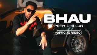 BHAU  Prem Dhillon New Song 2024 Official Video Prem Dhillon New Song Bhau  Bhau Song Prem [upl. by Kittie]