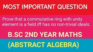 BSc 2nd year maths  important question  Commutative ring with unity element is a field [upl. by Shellans164]