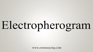 How To Say Electropherogram [upl. by Erinn]