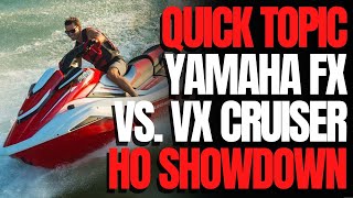 Yamaha FX HO vs Yamaha VX Cruiser HO WCJ Quick Topic [upl. by Omle]