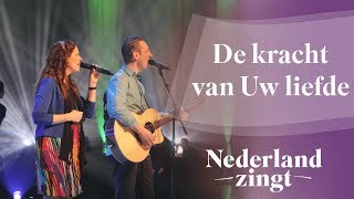 De kracht van Uw liefde  Nederland Zingt [upl. by Alimat201]