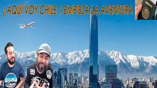 ¡ AQUÍ VOY CHILE  EMPIEZA LA AVENTURA [upl. by Eerhs]