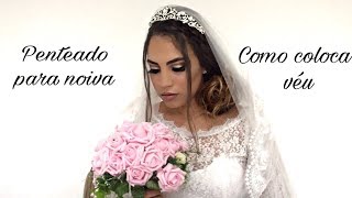 Penteado para noiva como colocar véu [upl. by Pergrim]