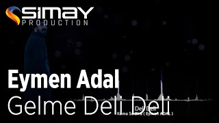 Eymen ADAL  Gelme Deli Deli Official Audio [upl. by Einnod502]