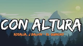 ROSALÍA J Balvin  Con Altura ft El Guincho Lyrics Letra [upl. by Artinahs532]