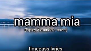 mamma mia  Ripley Alexandercover [upl. by Arahas]