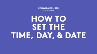 How To Set The Time Day amp Date  Crown amp Caliber How To [upl. by Elwin]