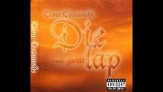 Cesar Comanche  DIE IN YOUR LAP [upl. by Doralynn]