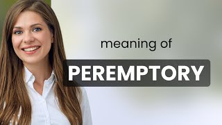 Peremptory • what is PEREMPTORY definition [upl. by Nylinej465]