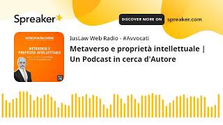 Metaverso e proprietà intellettuale  Un Podcast in cerca dAutore [upl. by Nerot]