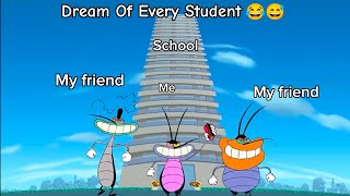 Dream Of Every Student  Oggy And The Cockroaches School Meme [upl. by Nimrahc82]