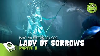 11  Lore Age of Sigmar FR  Lady of Sorrows  Part 6 [upl. by Rogerson]