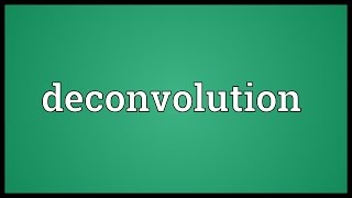 Deconvolution Meaning [upl. by Rawde624]