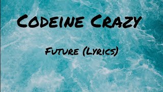 Future  Codeine Crazy Lyrics [upl. by Luzader]