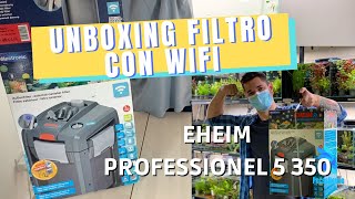 UNBOXING Eheim Proffesionel 5e 350  FILTRO CON WIFI 🤩 [upl. by Pineda]