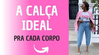 A CALÇA IDEAL PRA CADA CORPO 6 modelos e 78 looks 💖 [upl. by Navert606]