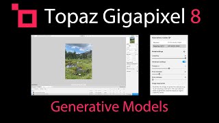 TOPAZ GIGAPIXEL 8 Generative Models [upl. by Atilemrac]