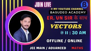 VECTORS MATHS CLASS 12  VECTORS FOR JEE  VECTORS FOR NDA  BY Er VN Sir [upl. by Rayburn]