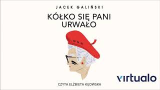 Jacek Galiński quotKółko się pani urwałoquot audiobook Czyta Elżbieta Kijowska [upl. by Tamarra]