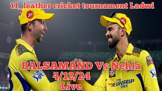 Nehla Vs BALSAMAND 11leather cricket tournament Ladwi [upl. by Tallia]