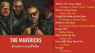 The Mavericks Greatest Hits Playlist Best Of the Mavericks Collection [upl. by Jp]