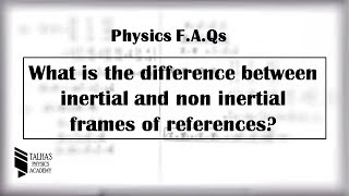 What is the difference between inertial amp non inertial frame of reference Talhas Physics Academy [upl. by Jariv]