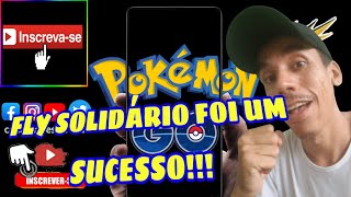 POKÉMON GO  FLY SOLIDÁRIO FOI UM SUCESSO OBRIGADO A TODOS [upl. by Slavin]