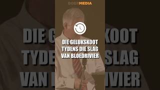 Die gelukskoot van die slag van Bloedrivier [upl. by Ashely]