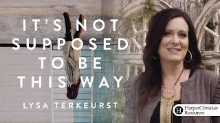 Its Not Supposed to Be This Way Bible Study by Lysa TerKeurst  Session 1 [upl. by Hogarth511]