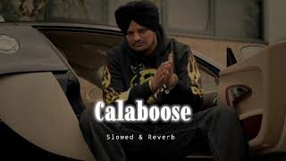 Calaboose  Slowed amp Reverb  Sidhu Moose Wala [upl. by Navnod]