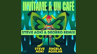 Invítame A Un Café Steve Aoki amp Deorro Remix [upl. by Irrab]