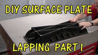 DIY SURFACE PLATE LAPPING PART 1 [upl. by Fairleigh]