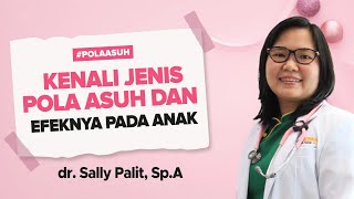 Tipe Pola Asuh Orang Tua dan Dampaknya Pada Anak dr Sally Palit SpA  Bincang Dunia Parenting TV [upl. by Essila]