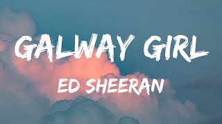 Ed Sheeran  Galway Girl Lyrics Video [upl. by Pryor]