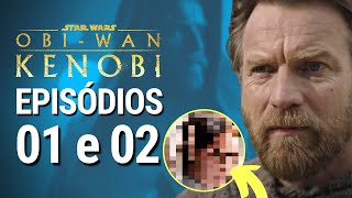 ObiWan Kenobi 1 e 2  Ele soube agora  Star Wars análise  série [upl. by Yerfej]