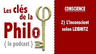 quotLes Clés de la Philoquot Conscience 2 Linconscient selon Leibniz [upl. by Daly229]