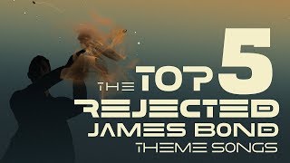 Top 5 Rejected James Bond Theme Songs [upl. by Stacey631]