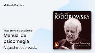 Manual de psicomagia de Alejandro Jodorowsky · Vista previa del audiolibro [upl. by Cirdet]