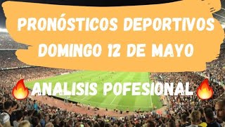 🔥PRONÓSTICOS DEPORTIVOS DOMINGO 12 DE MAYO🔥 ✅PREDICCIONES APUESTAS HOY DOMINGO 12 DE MAYO✅ [upl. by Nims]