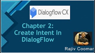 Chapter 2 Create Intent In DialogFlow CX [upl. by Marquez]