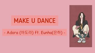 MAKE U DANCE  Adora아도라 ft Eunha은하 HanRomEng Lyrics [upl. by Nosoj306]