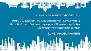 Poetry amp Conversation Spoken Latin Colloquial Language and Meter  Luke Ranieri [upl. by Annekahs812]