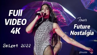 Dua Lipa  live Sziget FESTIVAl 2022 FULL CONCERT 4K Future Nostalgia tour [upl. by Delora]