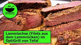 Lammlachs Filet aus dem Lammrücken im OptiGrill von Tefal mit KochMalSchnell [upl. by Erlinna]