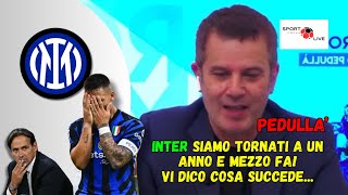 INTER A PEDULLA quotSIAMO TORNATI A 1 ANNO E MEZZO FA COSA CUCCEDEquot [upl. by Ecirtnom]